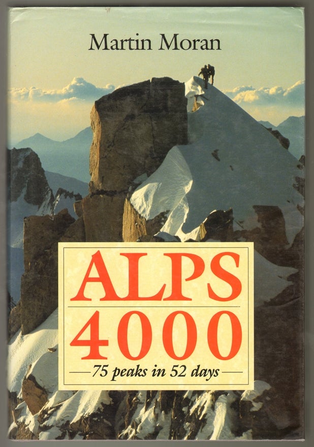 Item #11397 Alps 4000: 75 Peaks in 52 Days. Martin Moran.