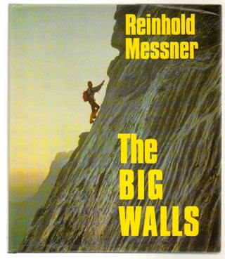 Item #11457 The Big Walls: History, Routes, Experiences. Reinhold Messner