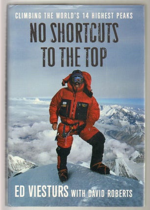 Item #11459 No Shortcuts to the Top: Climbing the World's 14 Highest Peaks. Ed Viesturs, David...
