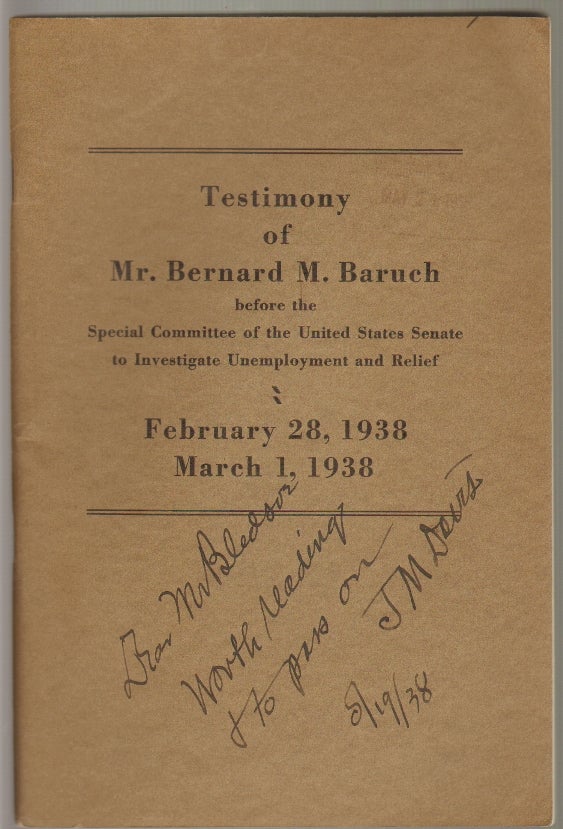 Item #11918 Testimony of Mr. Bernard M. Baruch before the Special Committee of the United States Senate to Investigate Unemployment and Relief, February 28, 1938; March 1, 1938. Bernard Baruch.