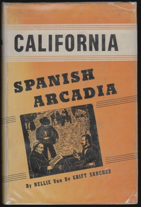 Item #1048 Spanish Arcadia [California Series]. Nellie Van de Grift Sanchez