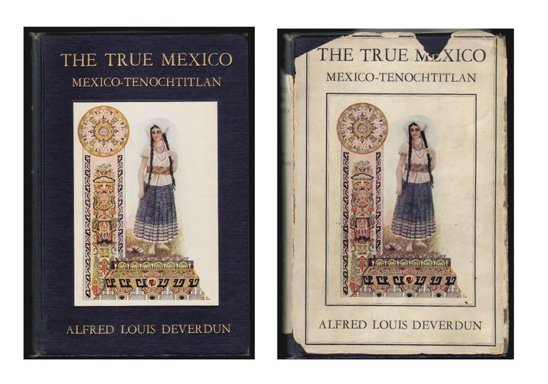 Item #11188 The True Mexico: Mexico-Tenochtitlan. Alfred Louis Deverdun.