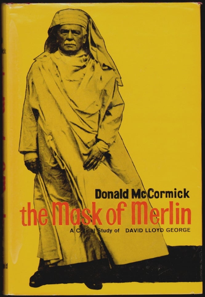 Item #1126 The Mask of Merlin, A Critical Study of David Lloyd George. Donald McCormick.