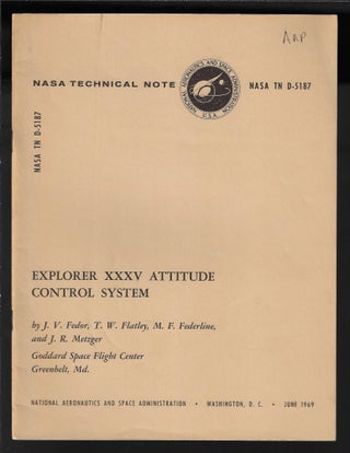 Item #11468 Explorer XXXV Attitude Control System. J. V. Fedor, T. W. Flatley, M. F. Federline,...