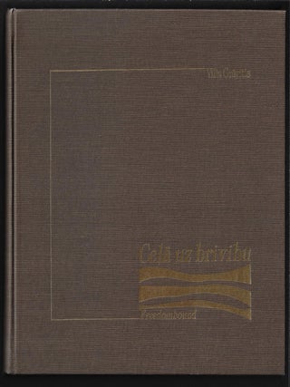 Item #11903 Cela uz brivibu, Freedombound. Vilis Gravitis