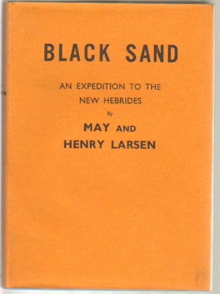 Item #11984 Black Sand. New Hebrides: Its People and Places. May and Henry Larsen