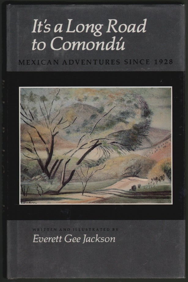 Item #1221 It's a Long Road to Comondu, Mexican Adventures Since 1928 [SIGNED]. Everett Gee Jackson.
