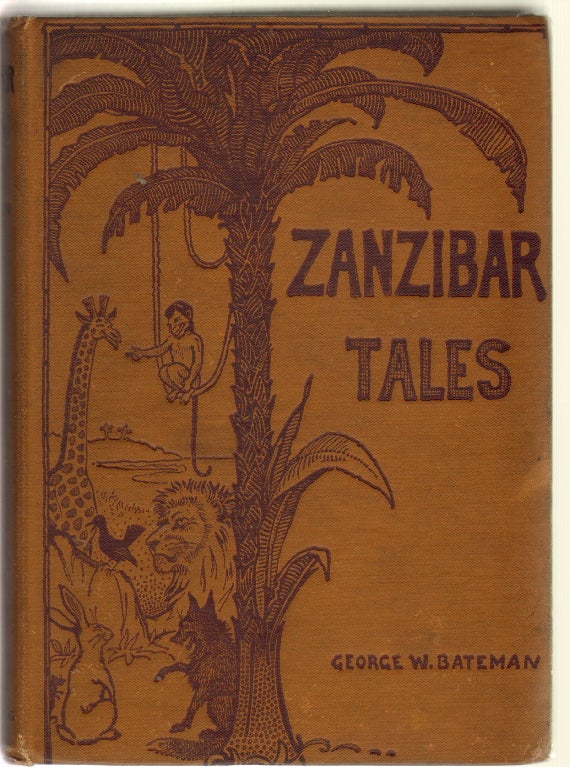 Item #12262 Zanzibar Tales, Told by the Natives of the East Coast of Africa. FOLKLORE, Bateman George W.
