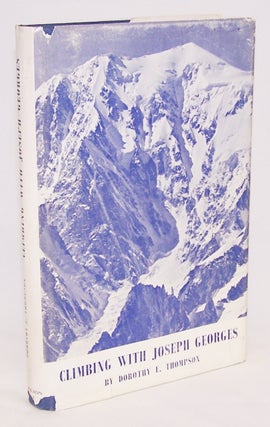 Item #12364 Climbing with Joseph Georges. Dorothy E. Thompson