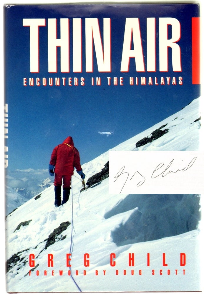 Item #12406 Thin Air: Encounters in the Himalayas [SIGNED]. Greg Child, Doug Scott, Introduction.