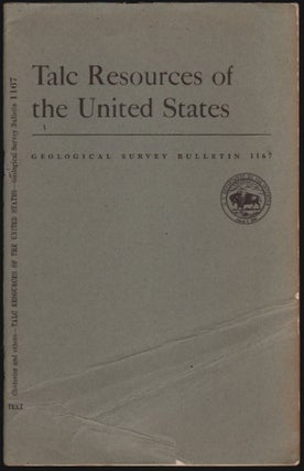 Item #1250 Talc Resources of the United States, Geological Survey Bulletin 1167. A. H. Chidester,...