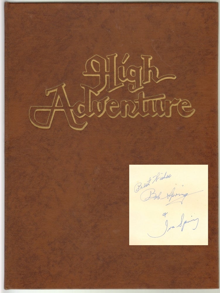 Item #12501 High Adventure, Mountain Photography [Signed]. Bob Spring, Ira, Norma Spring, Patricia, Photographs, Text.
