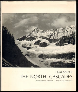 Item #12502 The North Cascades. Harvey Manning, Tom Miller, Text, Photographs