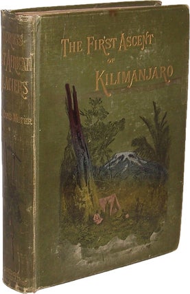 Item #12569 Across East African Glaciers, An Account of the First Ascent of Kilimanjaro. Hans...