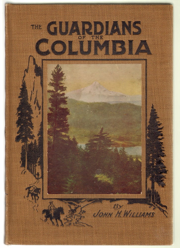 Item #12576 The Guardians of the Columbia: Mount Hood, Mount Adams, and Mount St. Helens. John H. Williams.