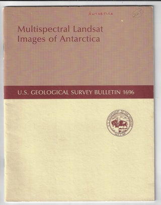 Item #12689 Multispectral Landstat Images of Antarctica (USGS Bulletin 1696). Baerbel Lucchitta