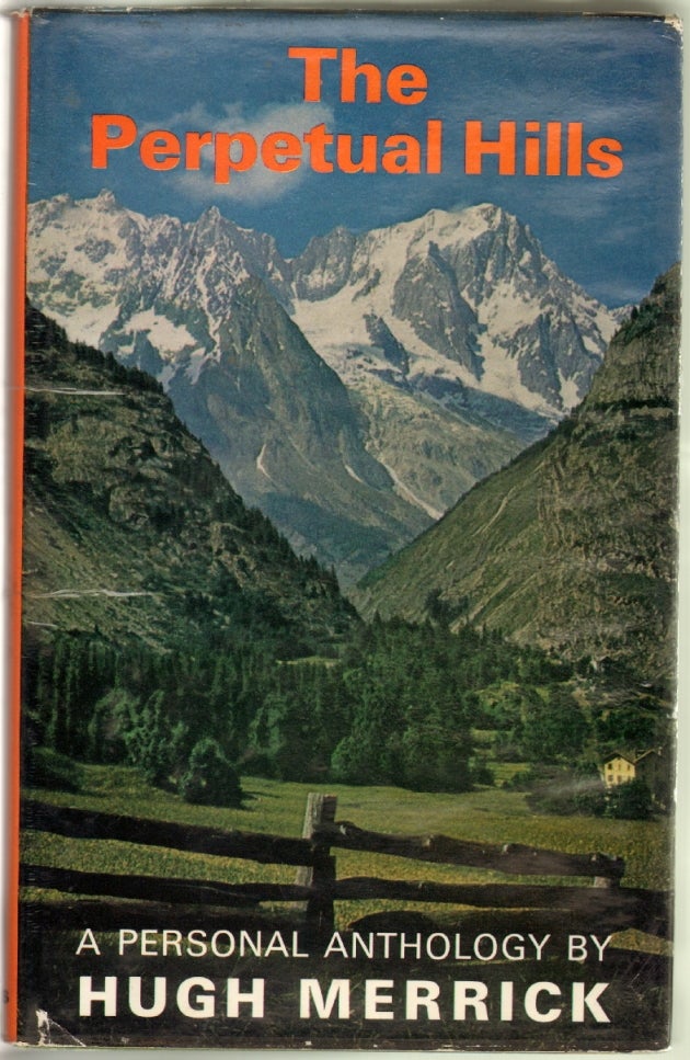 Item #12868 Merrick, Hugh. A. Personal Anthology of Mountains The Perpetual Hills.