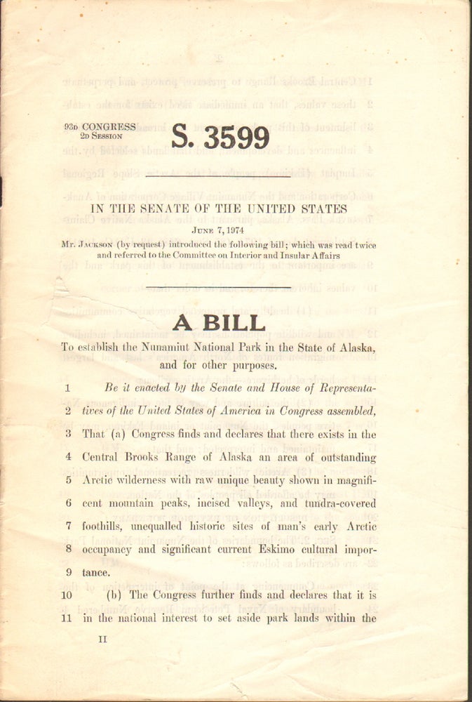 Item #12877 A Bill to Establish the Nunamiut National Park in the State of Alaska, and for Other Purposes (S. 3599, 93d Congress, 2d Session). GATES OF THE ARCTIC, Jackson Mr, Henry.