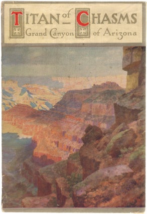 Item #12880 Titan of Chasms, Grand Canyon of Arizona. GRAND CANYON, C. A. Higgins, J. W. Powell,...