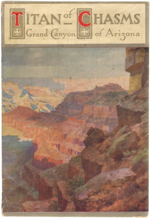 Item #12880 Titan of Chasms, Grand Canyon of Arizona. GRAND CANYON, C. A. Higgins, J. W. Powell, Charles Lummis.