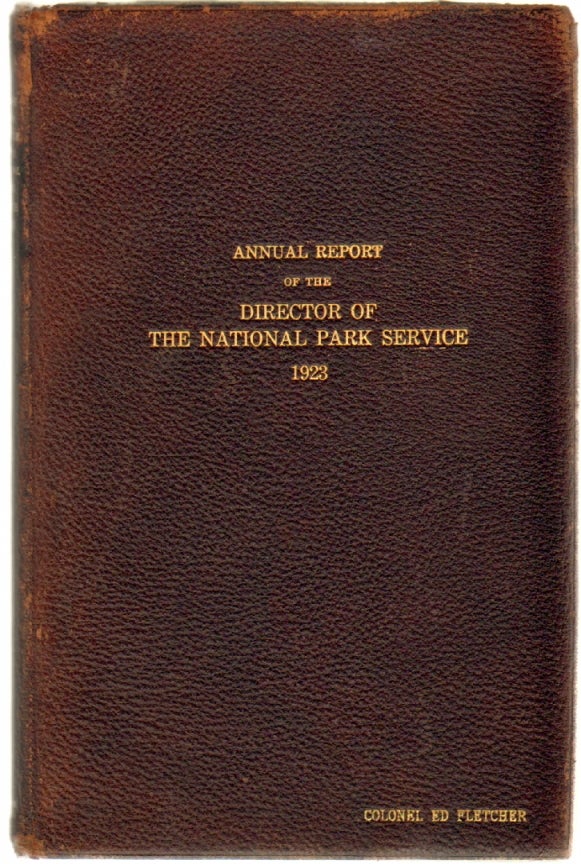 Item #12893 Report of the Director of the National Park Service to the Secretary of the Interior for the Fiscal Year Ended June 30, 1923 and the Travel Season, 1923. Stephen T. Mather.