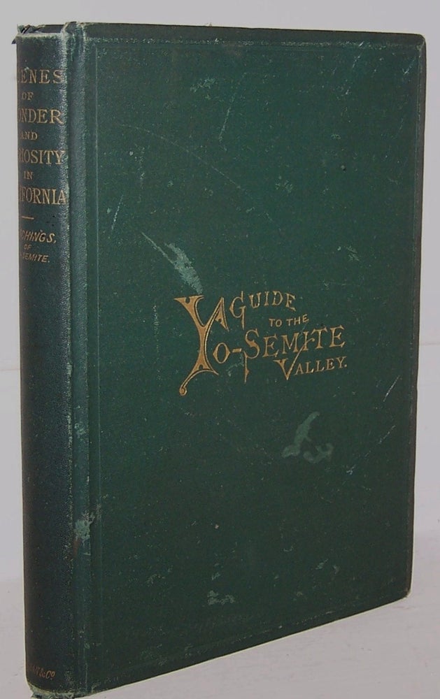 Item #12894 Scenes of Wonder and Curiosity in California. A Tourist's Guide to the Yo-Semite Valley. YOSEMITE, J. M. Hutchings, James Mason.