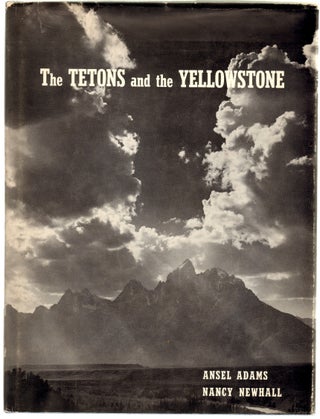 Item #12913 The Tetons and the Yellowstone. ANSEL ADAMS, Nancy Newhall, Text