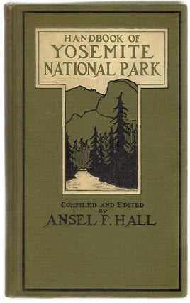Item #12922 Handbook of Yosemite National Park, A Compendium of Articles on the Yosemite Region...