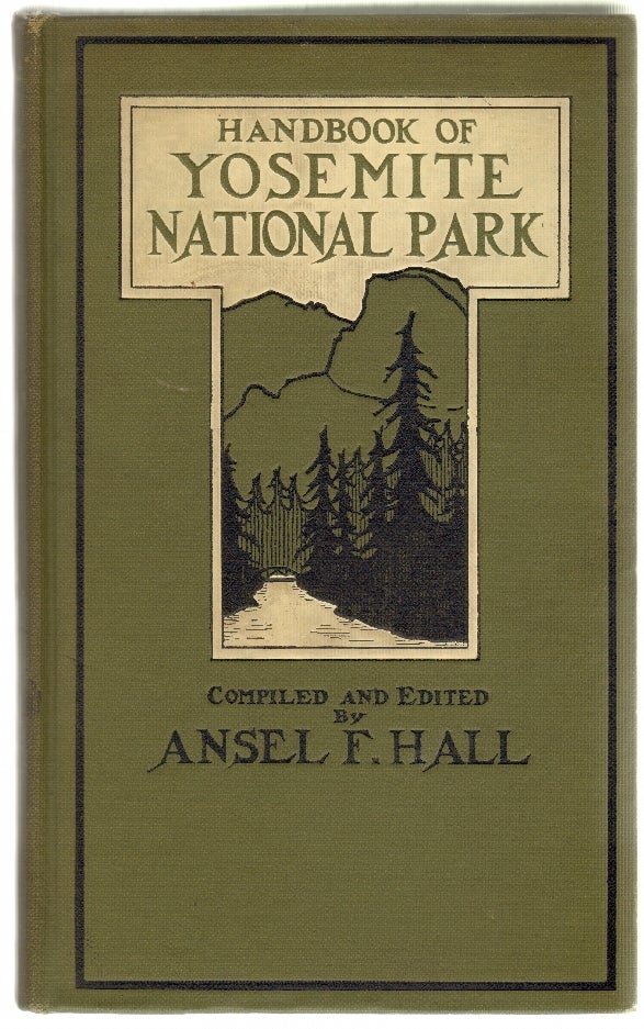 Item #12922 Handbook of Yosemite National Park, A Compendium of Articles on the Yosemite Region by the Leading Scientific Authorities [SIGNED]. YOSEMITE, Ansel Hall.