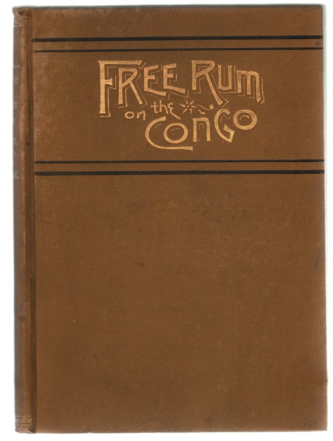 Item #12960 Free Rum on the Congo, and What It Is Doing There [INSCRIBED]. Wm. T. Hornaday.