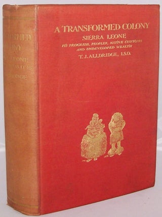 Item #12961 A Transformed Colony: Sierra Leone As it Was, and As it Is, Its Progress, Peoples,...