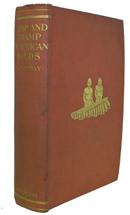 Item #13044 Camp and Tramp in African Wilds, A Record of Adventure, Impressions, and Experiences...