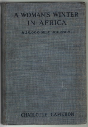 Item #13052 A Woman's Winter in Africa, A 26,000 Mile Journey. Charlotte Cameron
