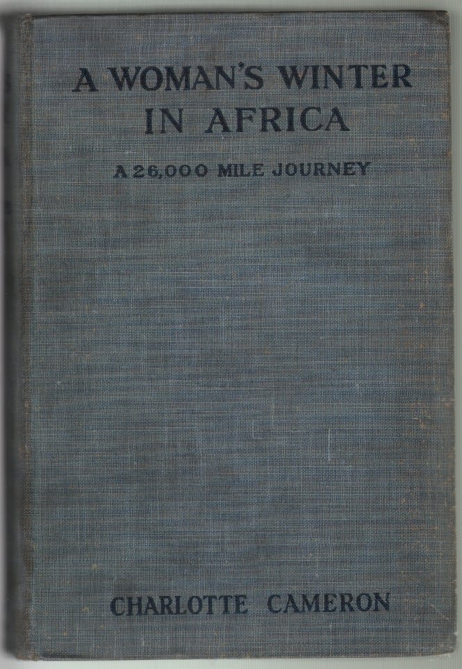 Item #13052 A Woman's Winter in Africa, A 26,000 Mile Journey. Charlotte Cameron.