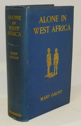 Item #13057 Alone in West Africa. Mary Gaunt