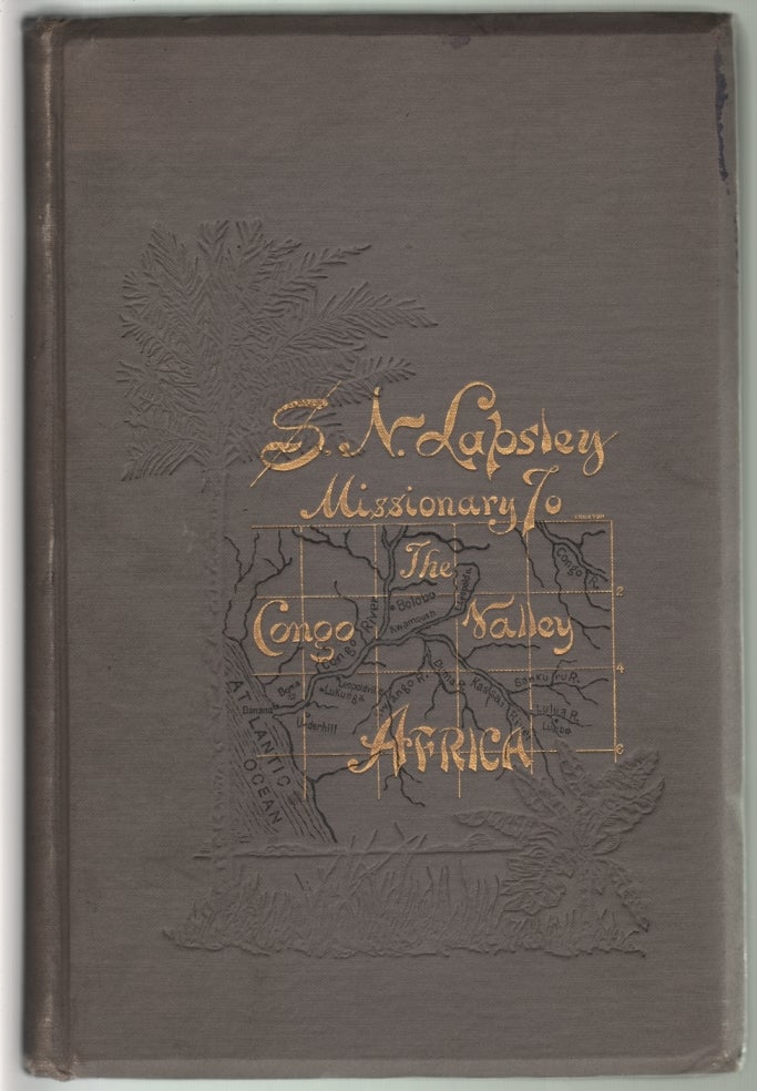 Item #13061 Life and Letters of Samuel Norvell Lapsley, Missionary to the Congo Valley, West Africa. 1866-1892. Samuel Norvell Lapsley, James L. Lapsley.