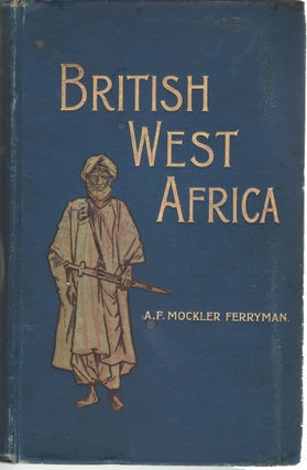 Item #13064 British West Africa, Its Rise and Progress. A. F. Mockler Ferryman