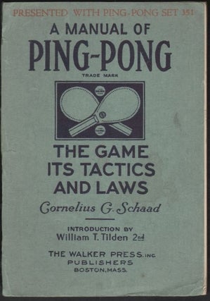 Item #1307 A Manual of Ping-Pong, The Game, Its Tactics, and Laws. Cornelius G. Schaad, William...