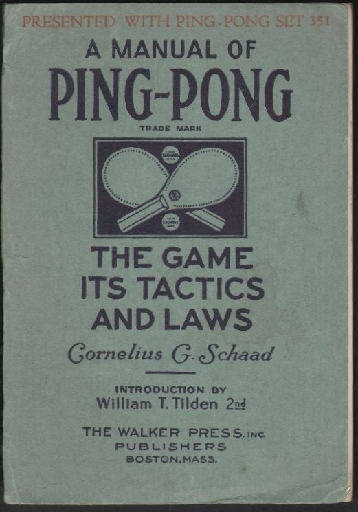 Item #1307 A Manual of Ping-Pong, The Game, Its Tactics, and Laws. Cornelius G. Schaad, William T. Tilden, Introduction.