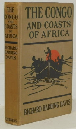 Item #13070 The Congo Coasts of Africa. Richard Harding Davis