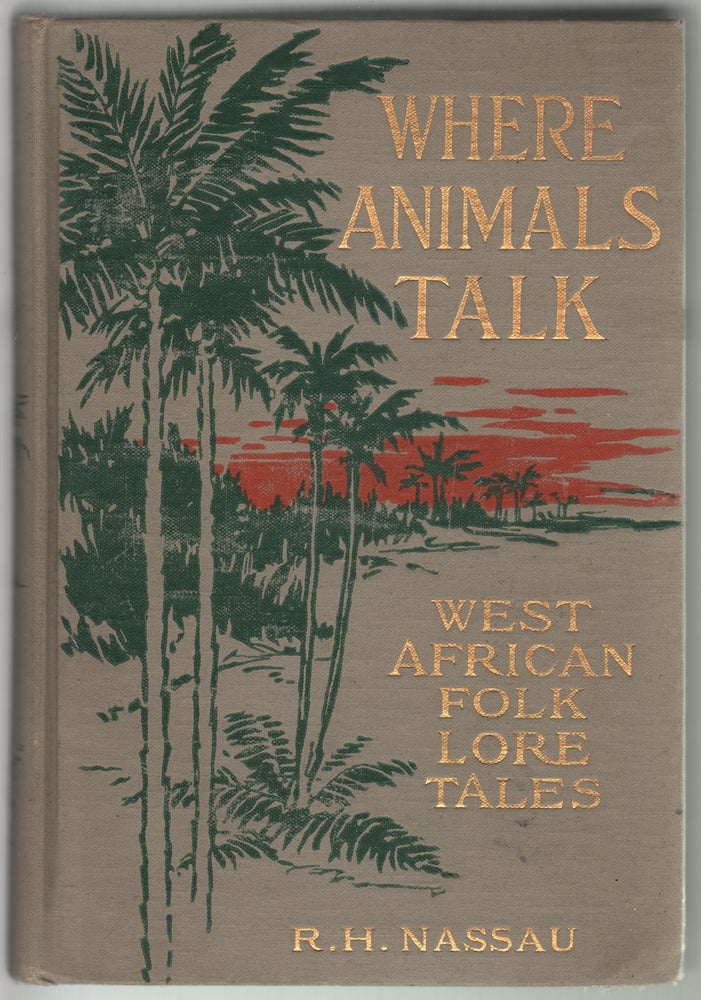 Item #13073 Where Animals Talk, West African Folk Lore Tales. FOLKLORE, Robert H. Nassau.