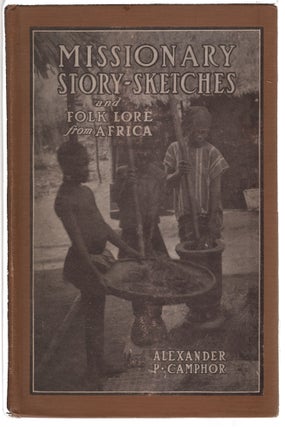 Item #13093 Missionary Story Sketches, Folk-lore from Africa. Alexander Priestley Camphor