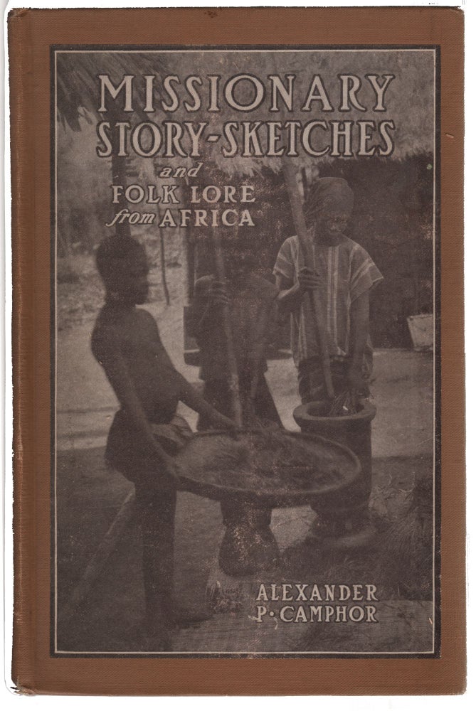 Item #13093 Missionary Story Sketches, Folk-lore from Africa. Alexander Priestley Camphor.