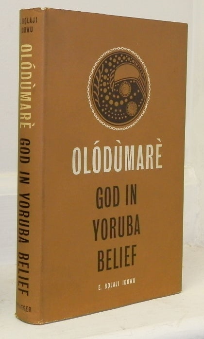 Item #13100 Olodumare, God in Yoruba Belief. E. Bolaji Idowu.
