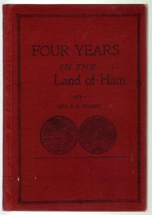 Item #13109 Four Years in the Land of Ham, From America's Bright Metropolis to Africa's Dark...