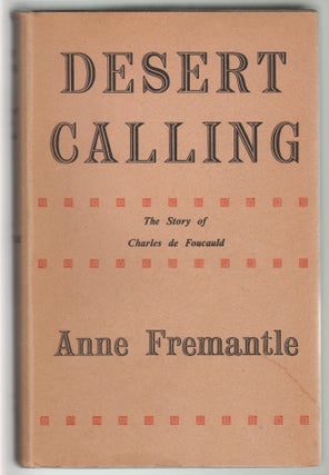 Item #13112 Desert Calling, The Story of Charles de Foucauld. Anne Freemantle