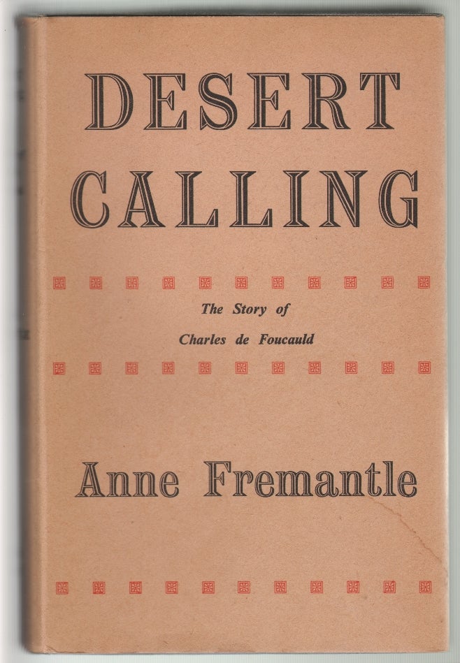 Item #13112 Desert Calling, The Story of Charles de Foucauld. Anne Freemantle.