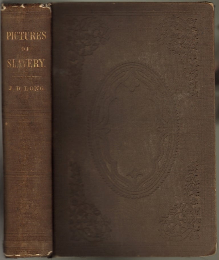 Item #13387 Pictures of Slavery in Church and State, Including Personal Reminiscences, Biographical Sketches, Anecdotes, etc. With an Appendix Containing the Views of John Wesley and Richard Watson on Slavery. ABOLITIONISM, Rev. John Dixon Long.