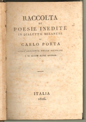 Item #13491 Raccolta di Poesie Inedite in Dialetto Milanese di Carlo Porta, Coll'agguinta della...