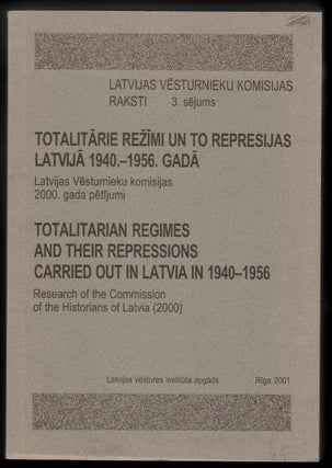 Item #13584 Totalitarian Regimes and their Repressions Carried out in Latvia in 1940-1956....